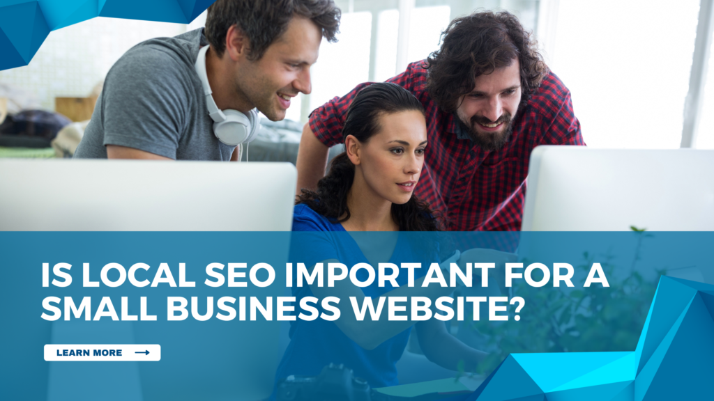 Is local SEO important for a small business website?